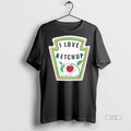 Officials Tomato I Love Ketchup Please Shake Gently Tee Shirt Sweater