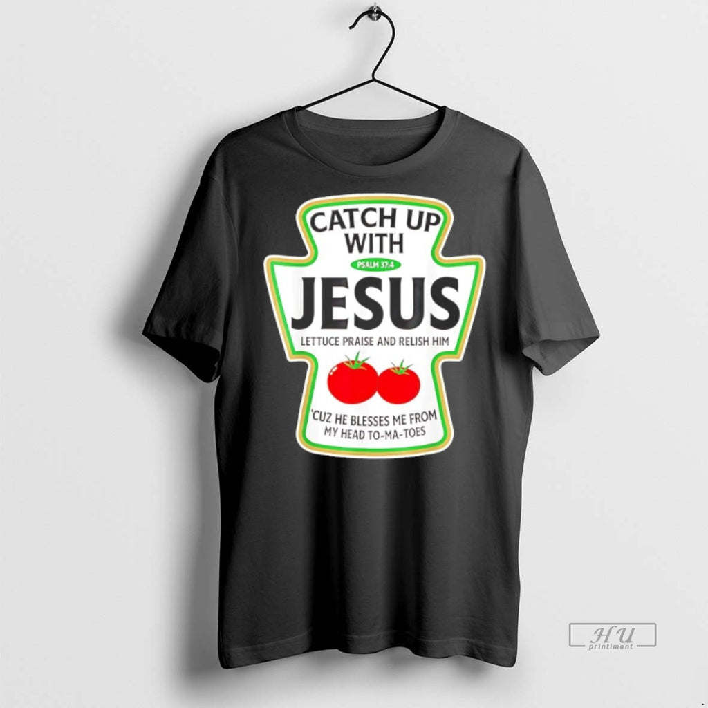 Officials Tomato Catch Up With Jesus Tee Shirt Sweater