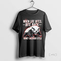 Officials Top When Life Bites Bite Back Honey Badger Style Black Premium T Shirts Sweater