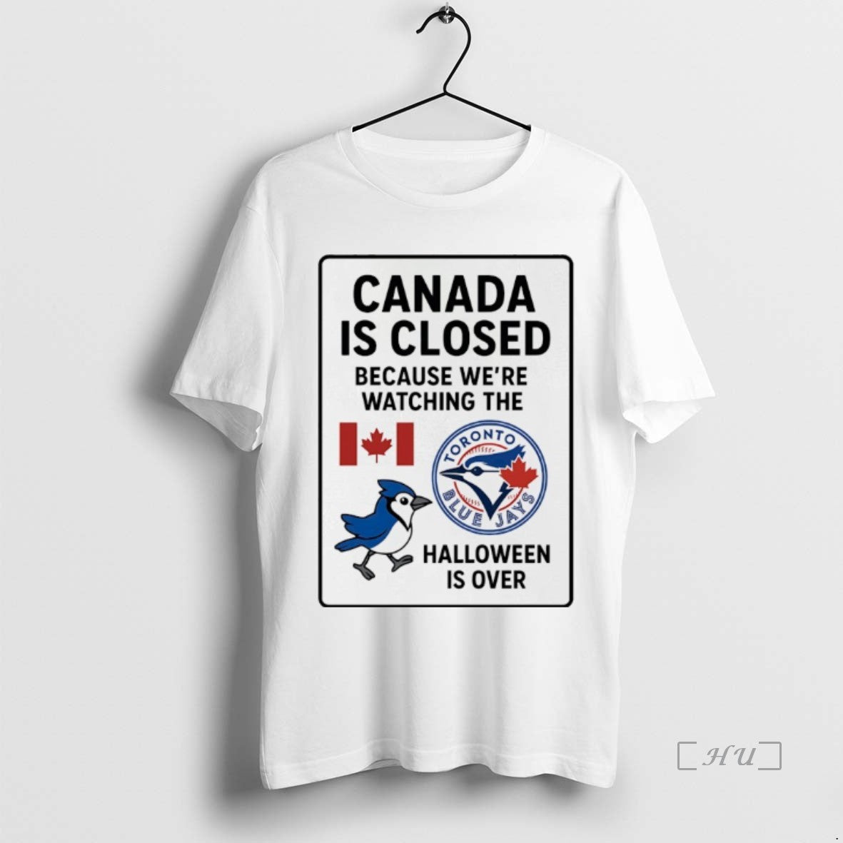 Officials Toronto Blue Jays Canada Is Closed Because Were Watching The Halloween Is Over Premium