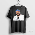 Officials Toronto Blue Jays Vladdy Im Born Ready Tee Shirt Sweater