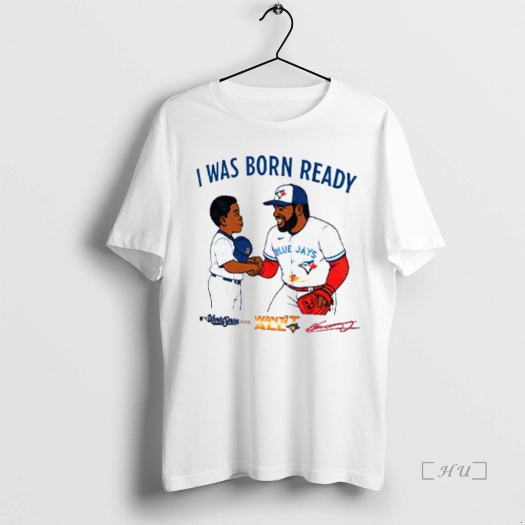 Officials Toronto Blue Jays Vladimir Guerrero Jr Vladdy Baby I Was Born Ready Signature