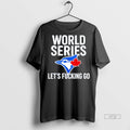 Officials Toronto Blue Jays World Series 2025 Lets Fucking Go Premium Tee Shirt Sweater