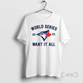 Officials Toronto Blue Jays World Series Baseball 2025 Want It All T Shirt Sweater