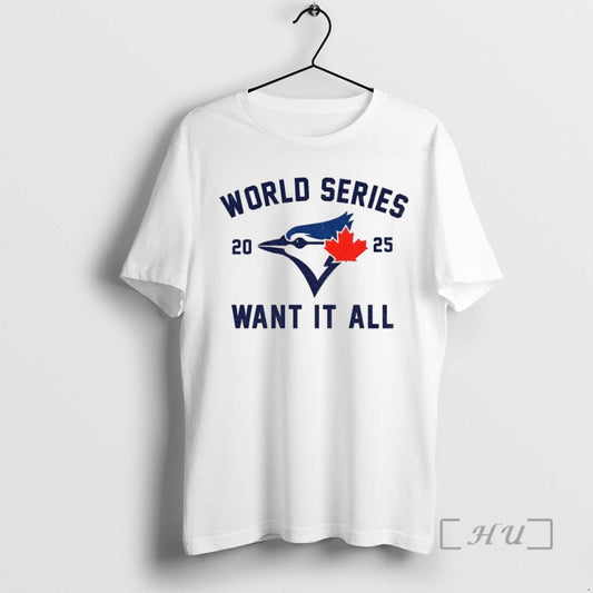 Officials Toronto Blue Jays World Series Baseball 2025 Want It All T Shirt Sweater