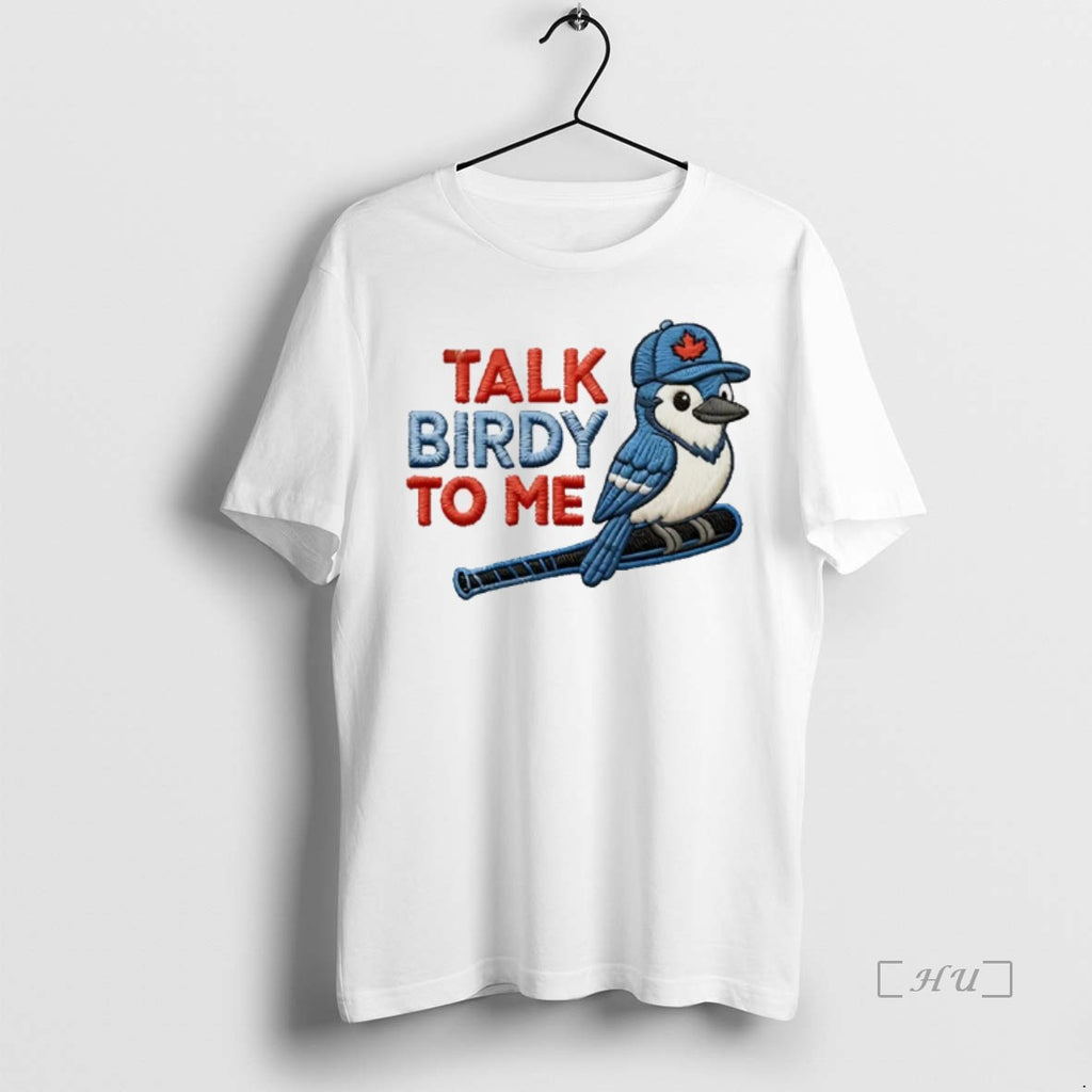 Officials Toronto Blue Jays Talk Birdy To Me T Shirt Sweater