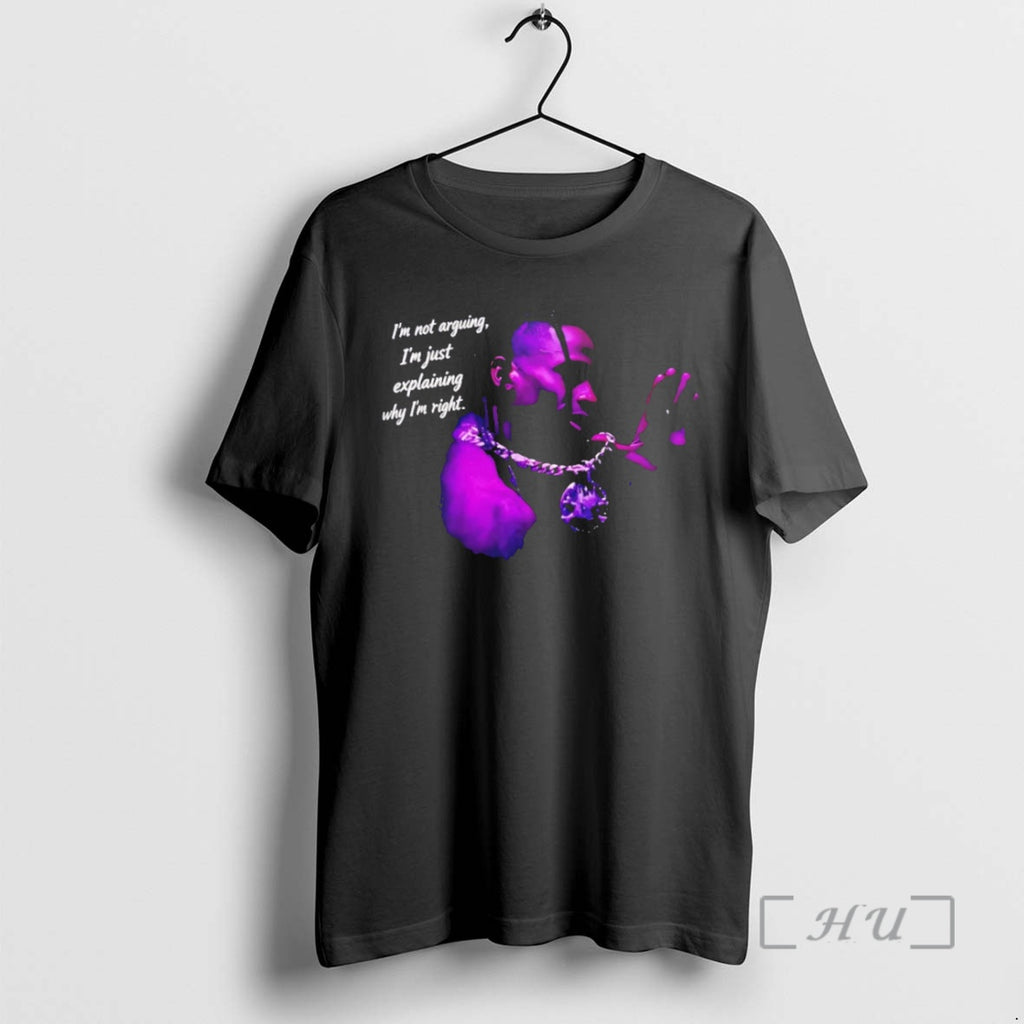 Officials Travis Scott Im Not Arguing Im Just Explaining Why Im Right T Shirt Sweater