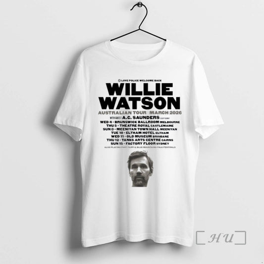 Officials Trending Willie Watson Love Poilice Welcome Back Australian Tour March 2026 Tee Shirt Sweater