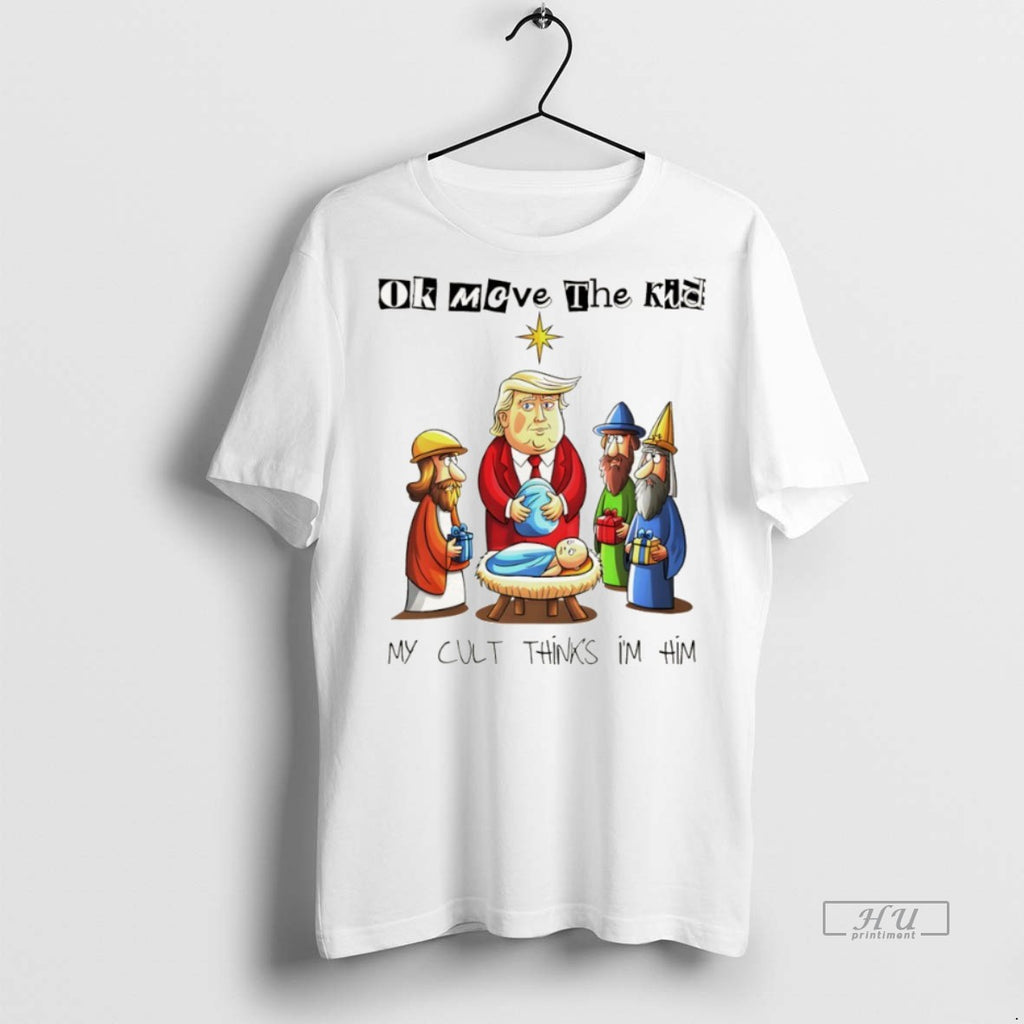 Officials Trump Baby Jesus Sarcastic Ok Moeve The Kid My Cult Thinks Im Him Premium
