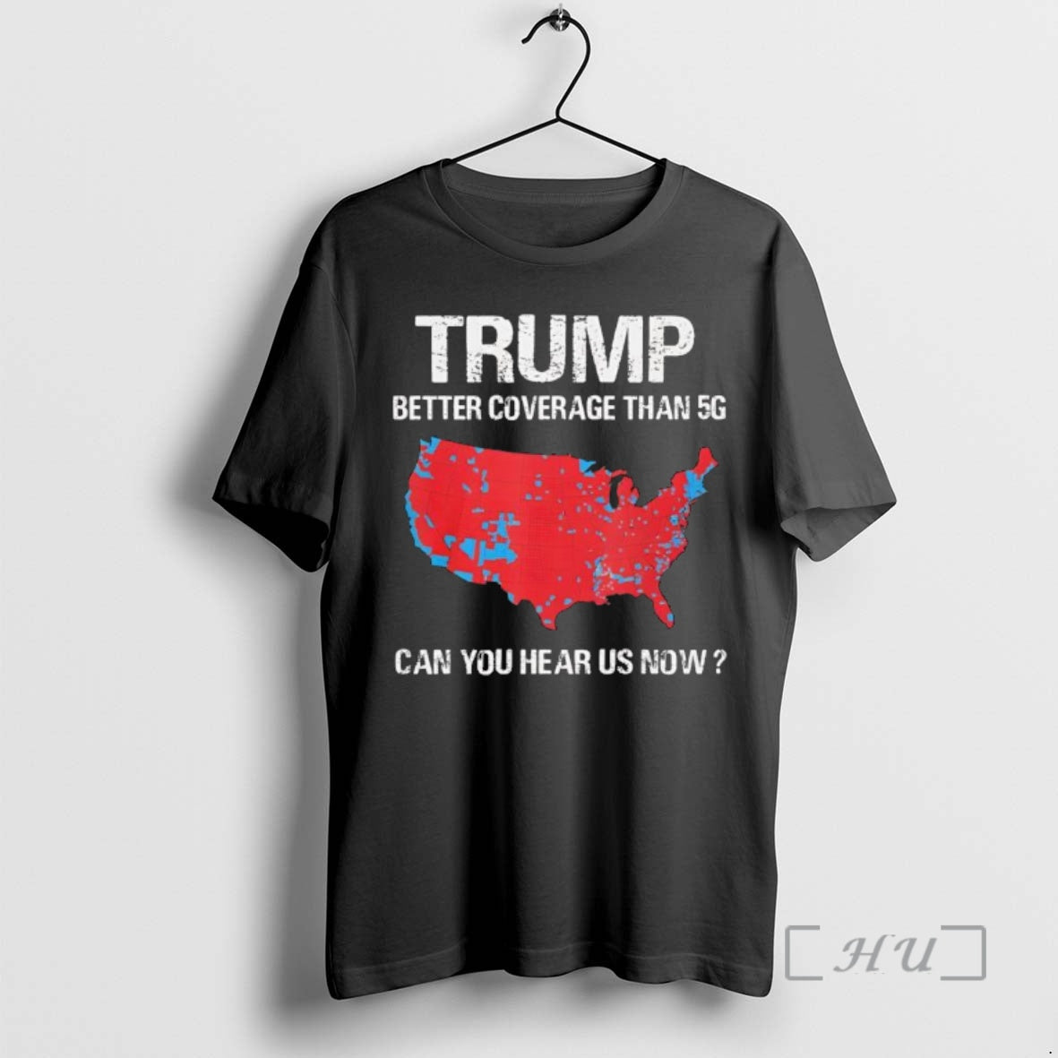 Officials Trump Better Coverage Than 5g Can You Hear Us Now Map Premium T Shirts