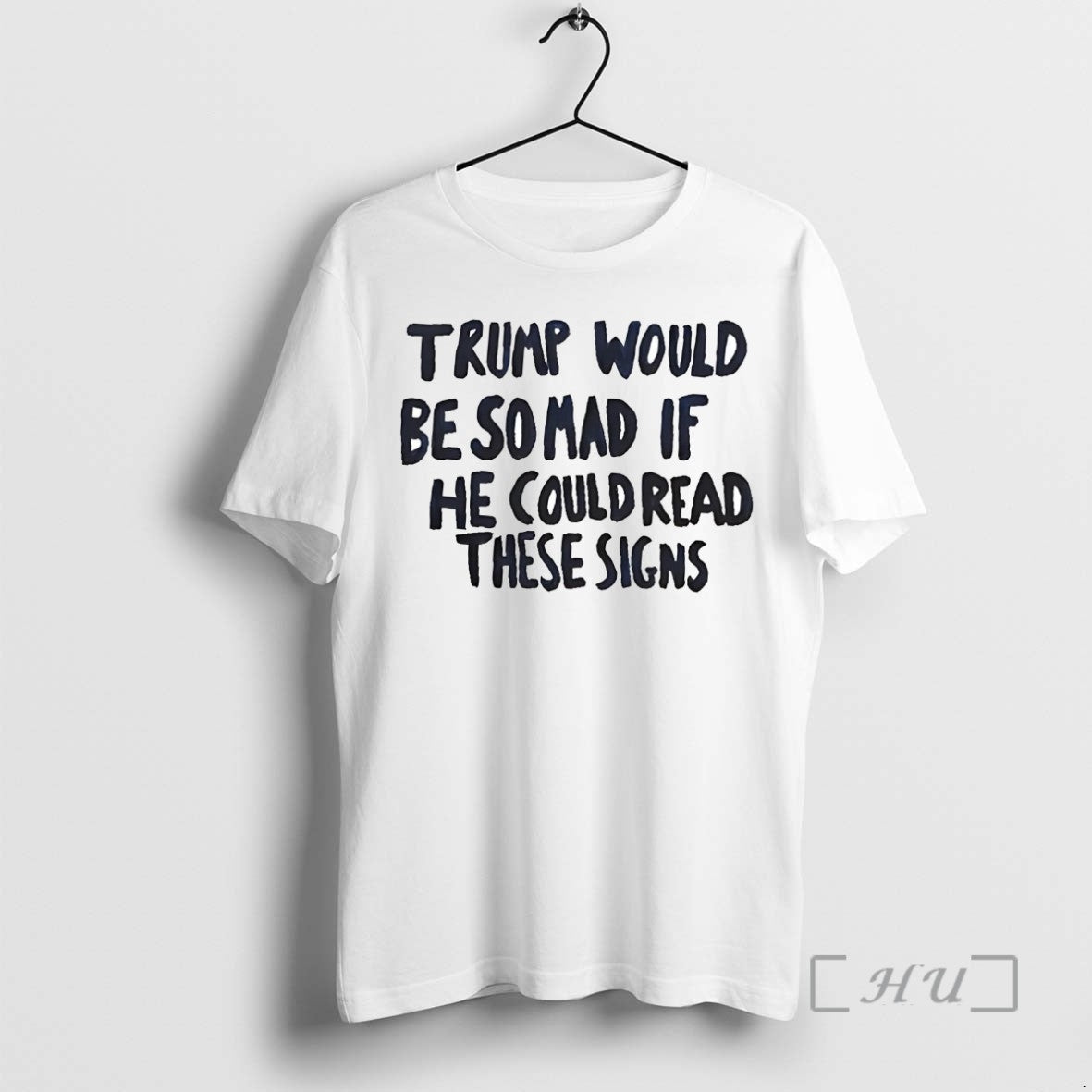 Officials Trump Would Be So Mad If He Could Read These Signs T Shirts Sweater