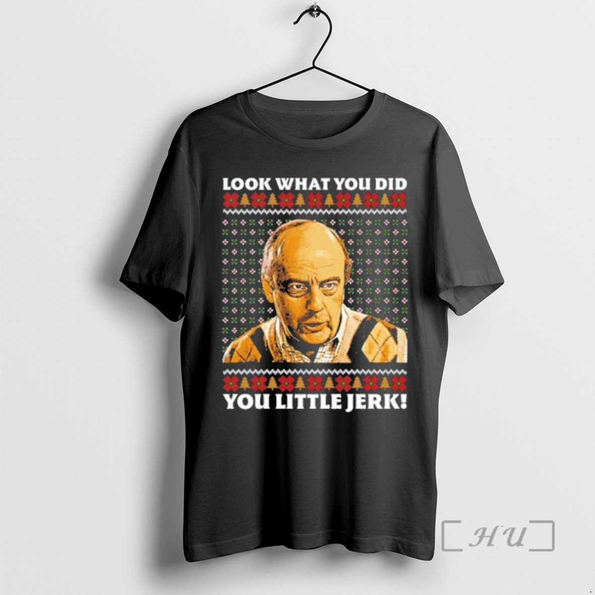 Officials Uncle Frank Look What You Did You Little Jerk Ugly Christmas Premium T Shirts