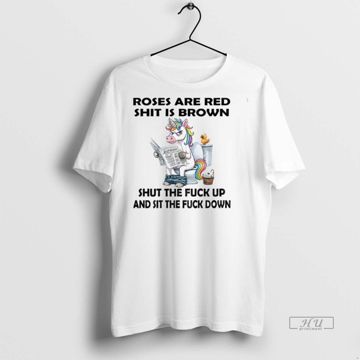 Officials Unicorn Toilet Roses Are Red Shit Is Brown Shut The Fuck Up And Sit