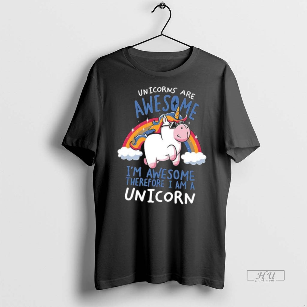 Officials Unicorns Are Awesome Im Awesome Therefore I Am A Unicorn Tee Shirt Sweater