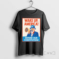 Officials Wake Up America Defend Our Constitution Tee Shirt Sweater