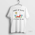 Officials Wake Up Sluts Its Time To Sin Funny Earth Worm Tee Shirt Sweater