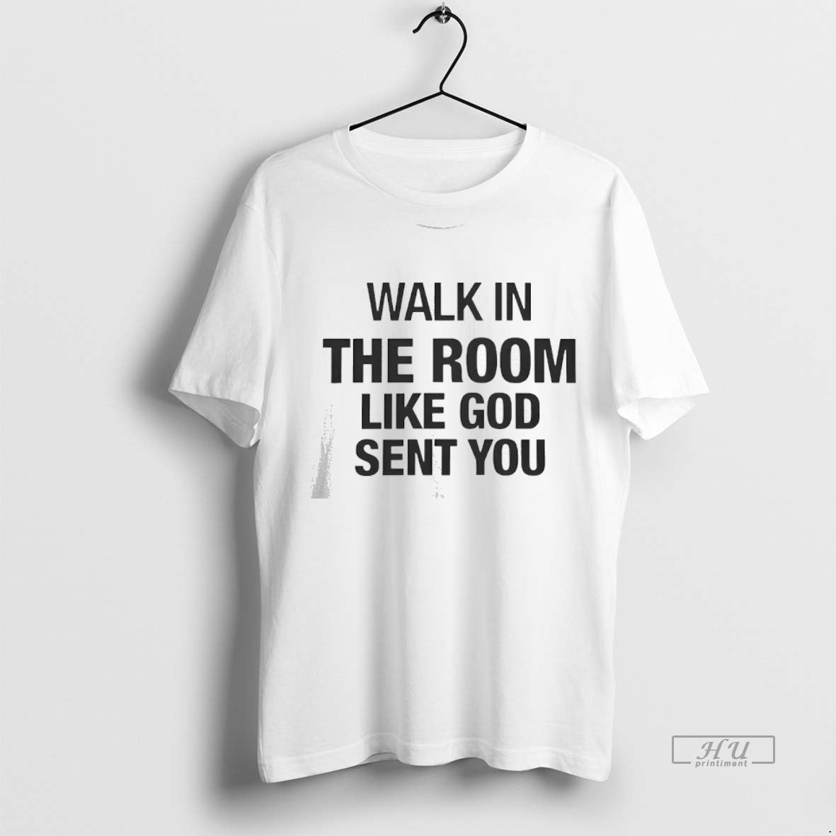 Officials Walk In The Room Like God Sent You Premium Tee Shirt Sweater