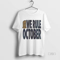 Officials We Rule October La Dodgers World Series Champions Premium Tee Shirt Sweater