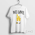 Officials We Love Los Angeles Lakers And Los Angeles Dodgers
