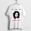 Officials We Love You Ms Lauryn Music Lover T Shirt Sweater