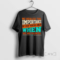 Officials We Realize The Importance Of Our Voices Only When We Are Silenced T Shirts