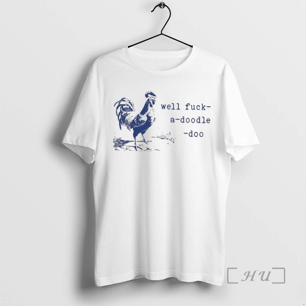 Officials Well Fuck A Doodle Doo T Shirt Sweater