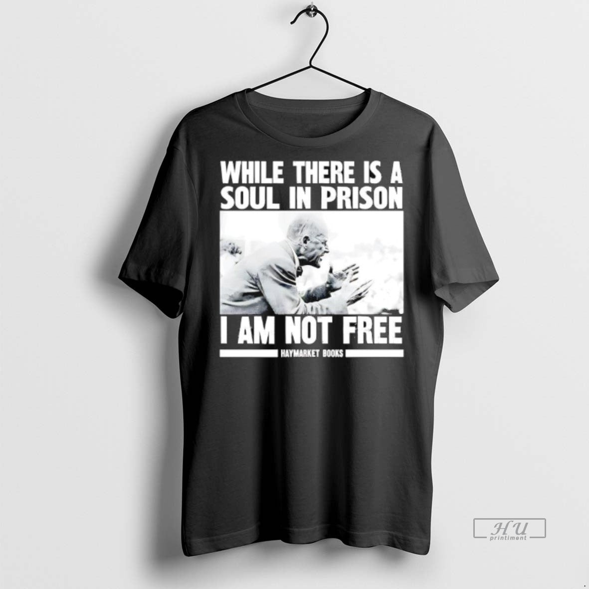 Officials While There Is A Soul In Prison I Am Not Free Haymarket Books Premium