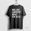 Officials Will Give Carpentry Advice For Tacos Text Tee Shirt Sweater