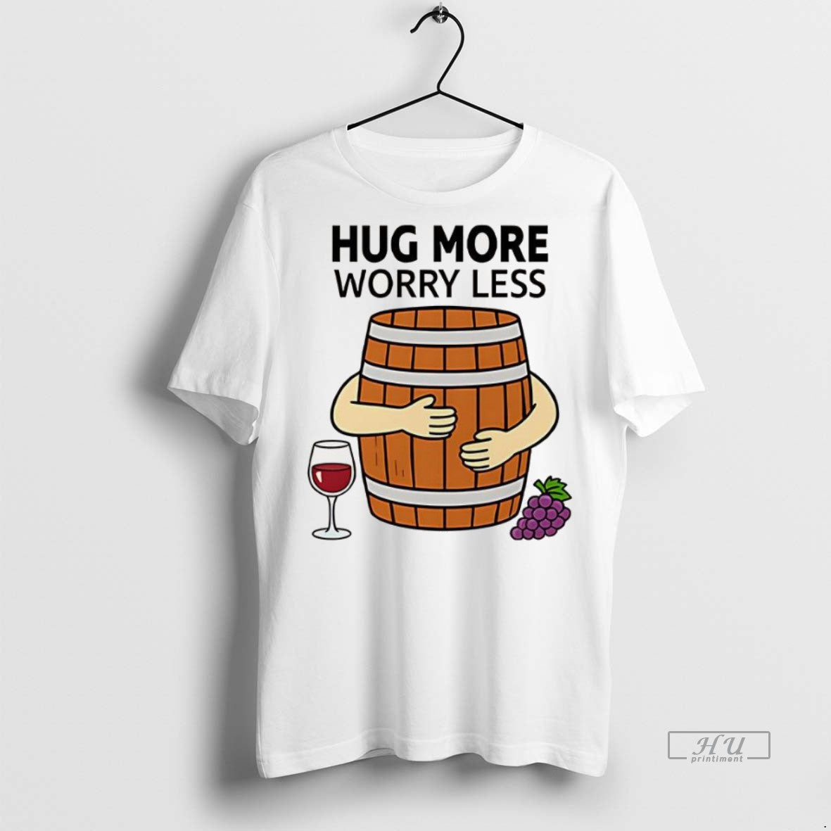 Officials Wine Barrel Hug More Worry Less Premium Tee Shirt Sweater