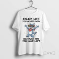 Officials Wolf Enjoy Life You Never Know How Much Time You Have Left Premium