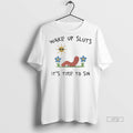 Officials Worm Wake Up Sluts Its Time To Sin Tee Shirt Sweater