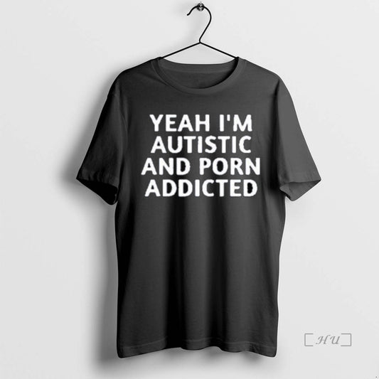 Officials Yeah Im Autistic And Porn Addicted Long Sleve