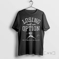 Officials Yoshinobu Yamamoto Losing Isnt An Option Signed Premium T Shirt Sweater