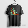 Officials You Good Bruh Mental Health Awareness Support Tee Shirt Sweater