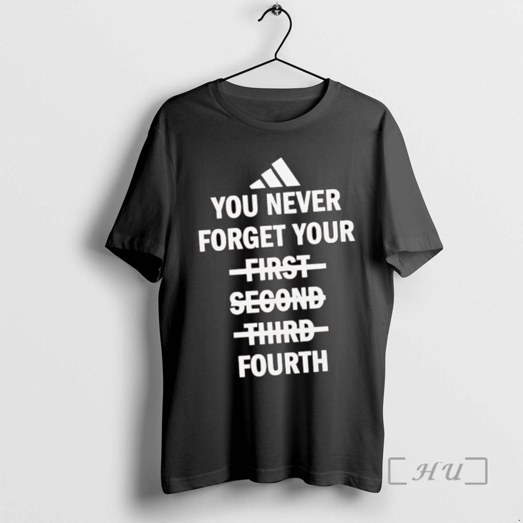 Officials You Never Forget Your Fourth Not First Second Third Tee Shirt Sweater