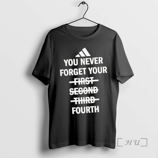 Officials You Never Forget Your Fourth Not First Second Third Tee Shirt Sweater