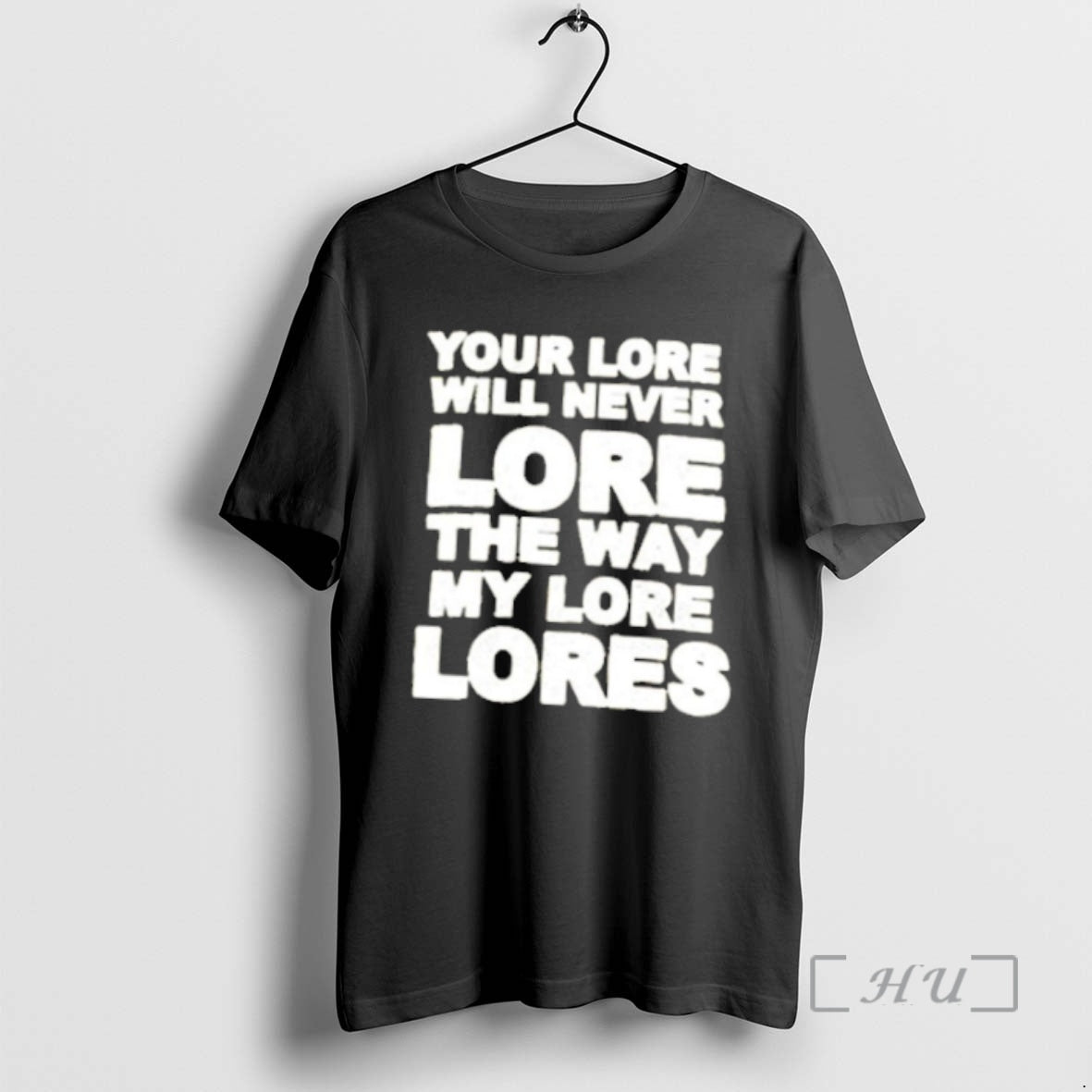 Officials Your Lore Will Never Lope The Way My Lore Lores T Shirt Sweater