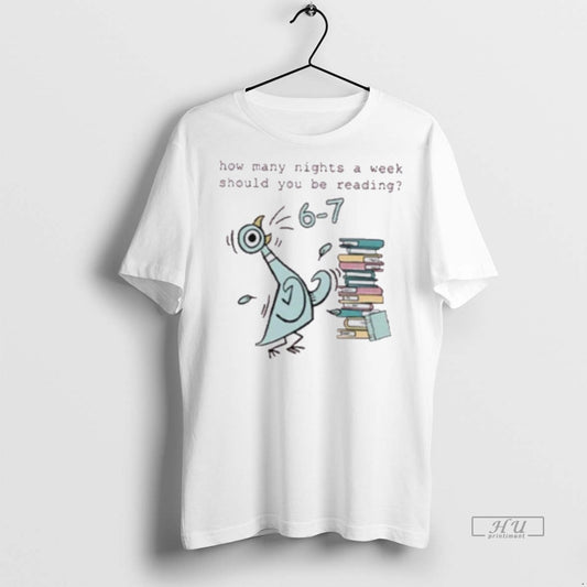 Officials Bird How Many Nights A Week Should You Be Reading 6 7 Premium Tee
