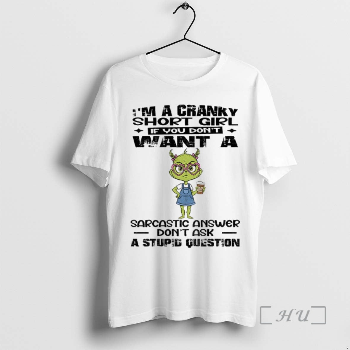 Officials Eeje5bt1 Grinch Im A Cranky Short Girl If You Dont Want A Sarcastic Answer
