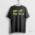 Officials Get Off My Death Riders Premium Tee Shirt Sweater