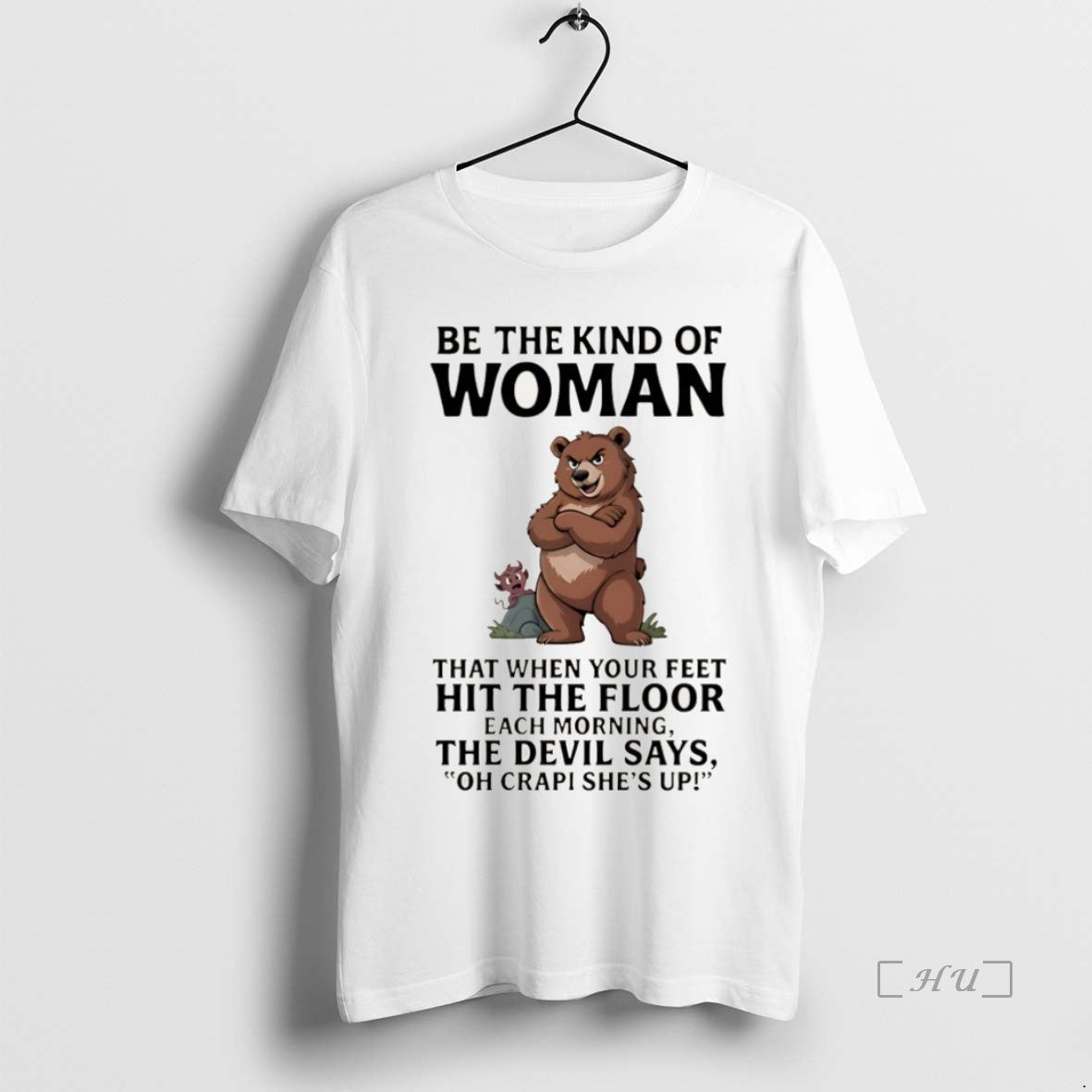 Officials Pch5haka Bear Be The Kind Of Woman That When Your Feet Hit The Floor