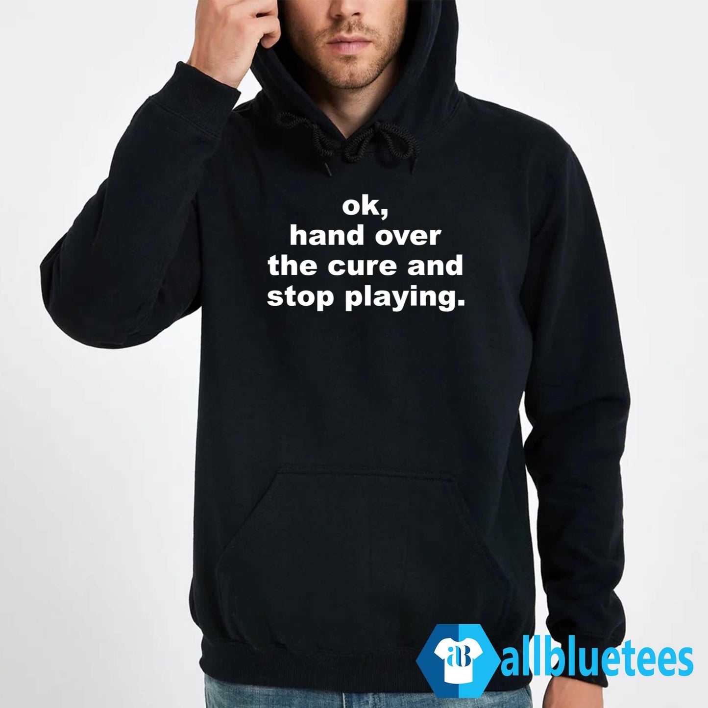 Ok Hand Over The Cure And Stop Playing Shirt