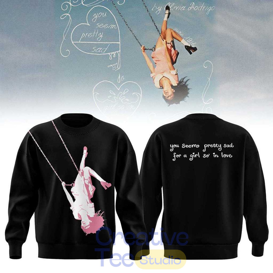 Olivia Rodrigo Swing 2026 You Seem Pretty Sad For A Girl So In Love Sweatshirt