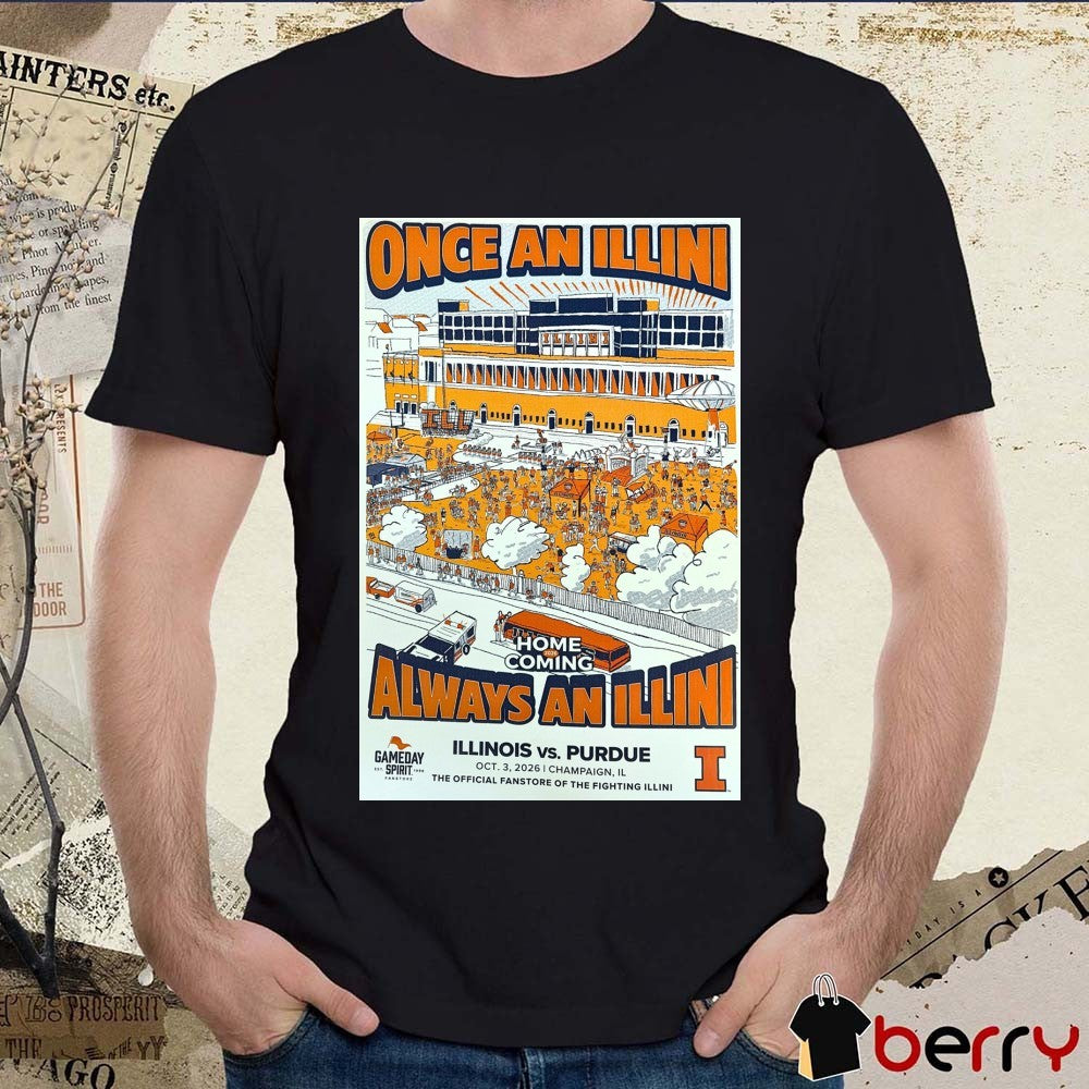Once An Illini Always An Illini Homecoming Illinois Vs Purdue October 3 2026 Champaign IL Poster Shirt