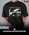 One Small Beer After Another photo shirt