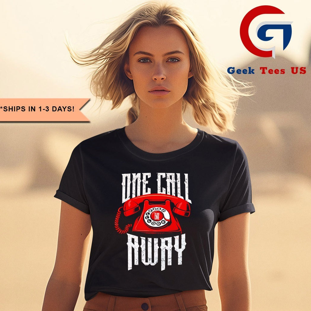 One one call away shirt