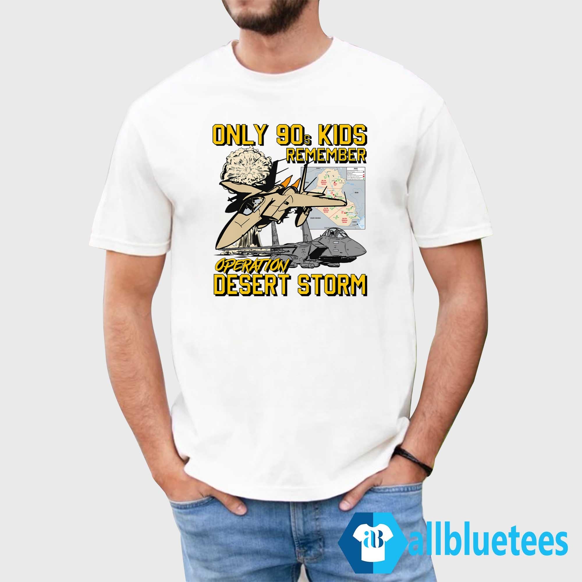 Only 90s Kids Remember Operation Desert Storm Shirt