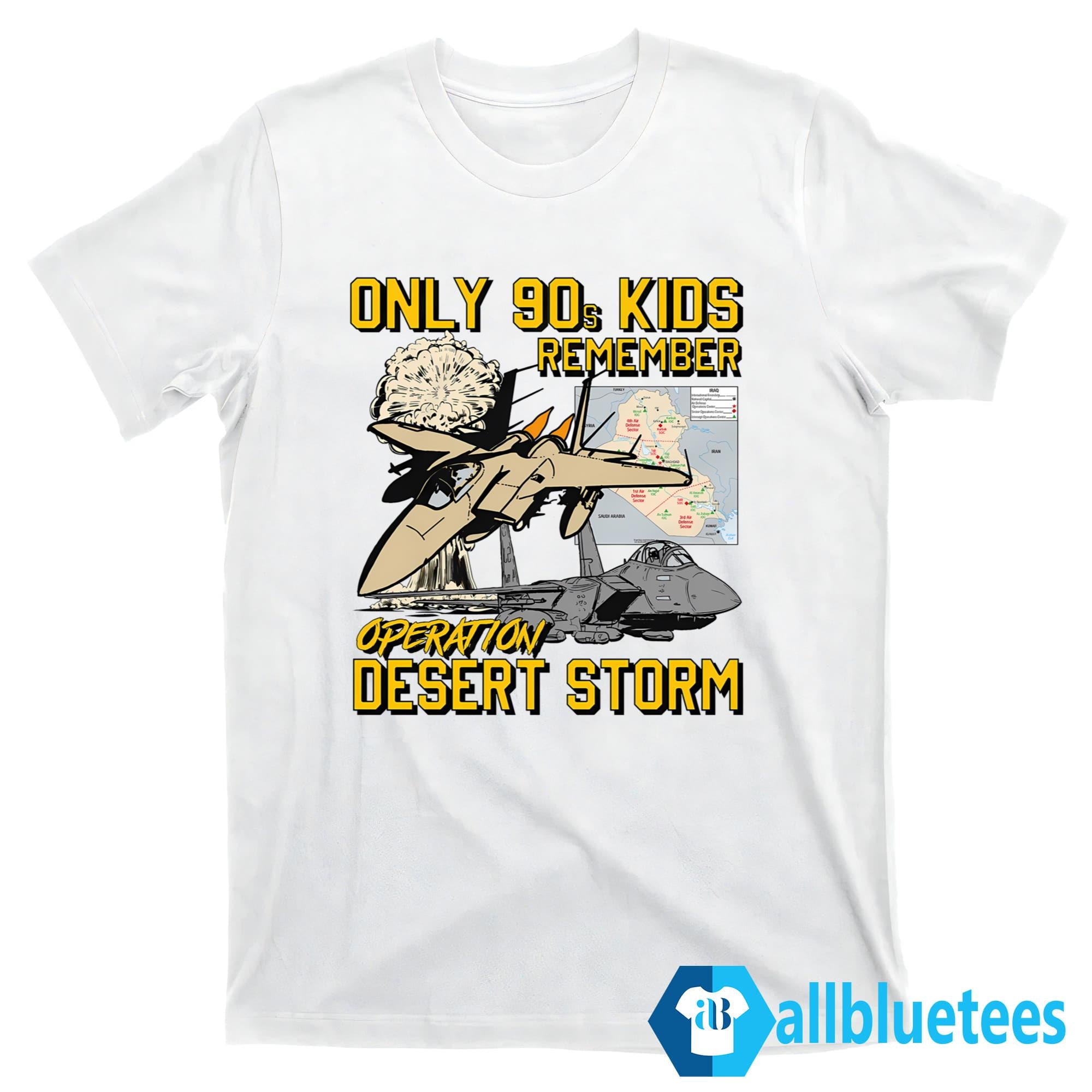 Only 90s Kids Remember Operation Desert Storm Shirt