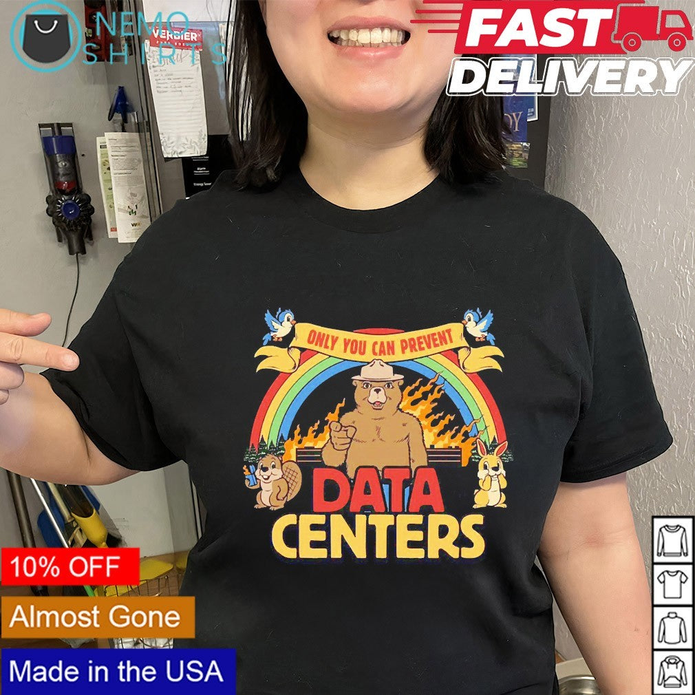 Only you can prevent Data Centers shirt