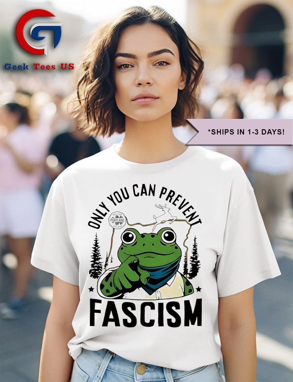 Only you can prevent Fascism Portland Frog Protest shirt